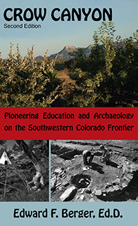 Crow Canyon: Poineering Education and Archaeology on the Southwestern Colorado Frontier - Second Edition